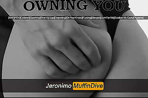 [M4F] OWNING YOU [MDOM] [COLLARED][SPANKING][BLOWJOB]